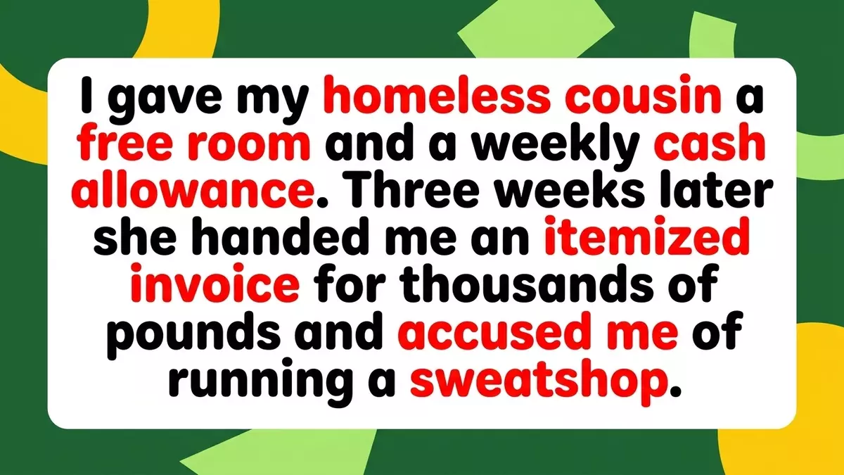 Altruism Audited: Woman Offers Homeless Cousin Free Lodging Only to Receive a Bizarre Financial Invoice
