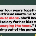 Boyfriend Backs Out of House Purchase After Girlfriend Refuses to Split Costs