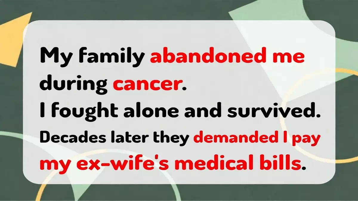 Cancer Survivor Abandoned by Family Faces Ex-Wife Medical Bill Demand