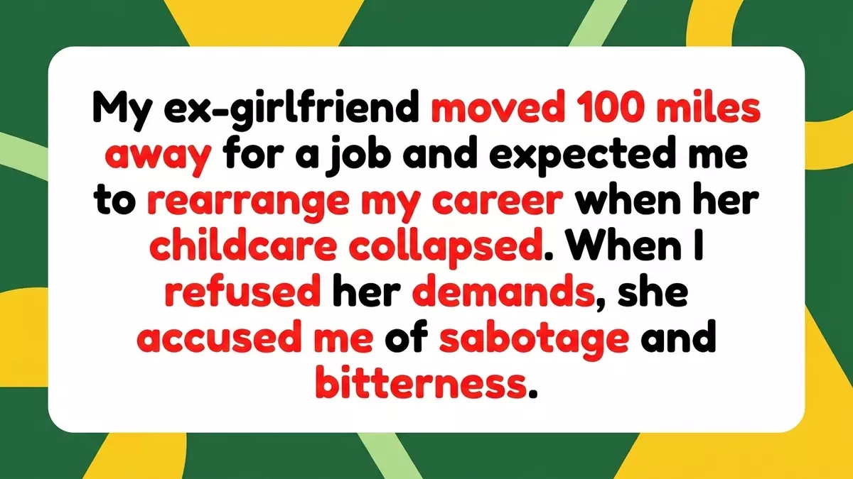 Co-Parenting Crisis: Dad Refuses to Rearrange Career After Ex Moves 100 Miles Away