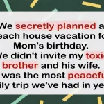 Family Hides Beach House Vacation From Toxic Brother and Wife