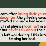 Grieving Exes Share Bed Years After Losing Their Daughter