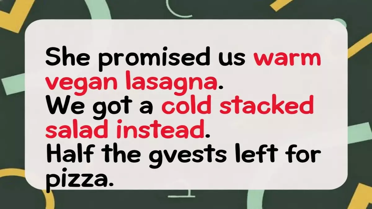 Host Promises Vegan Lasagna but Serves Cold Stacked Salad, Guests Head for Pizza