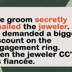 Jeweler CCs Fiancée After Groom Demands Double Discount on Engagement Ring