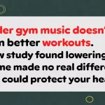 Louder Gym Music Doesn’t Mean Better Workouts, Study Finds