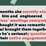 Man Learns Fiancée Stalked Him for Months Before They Met