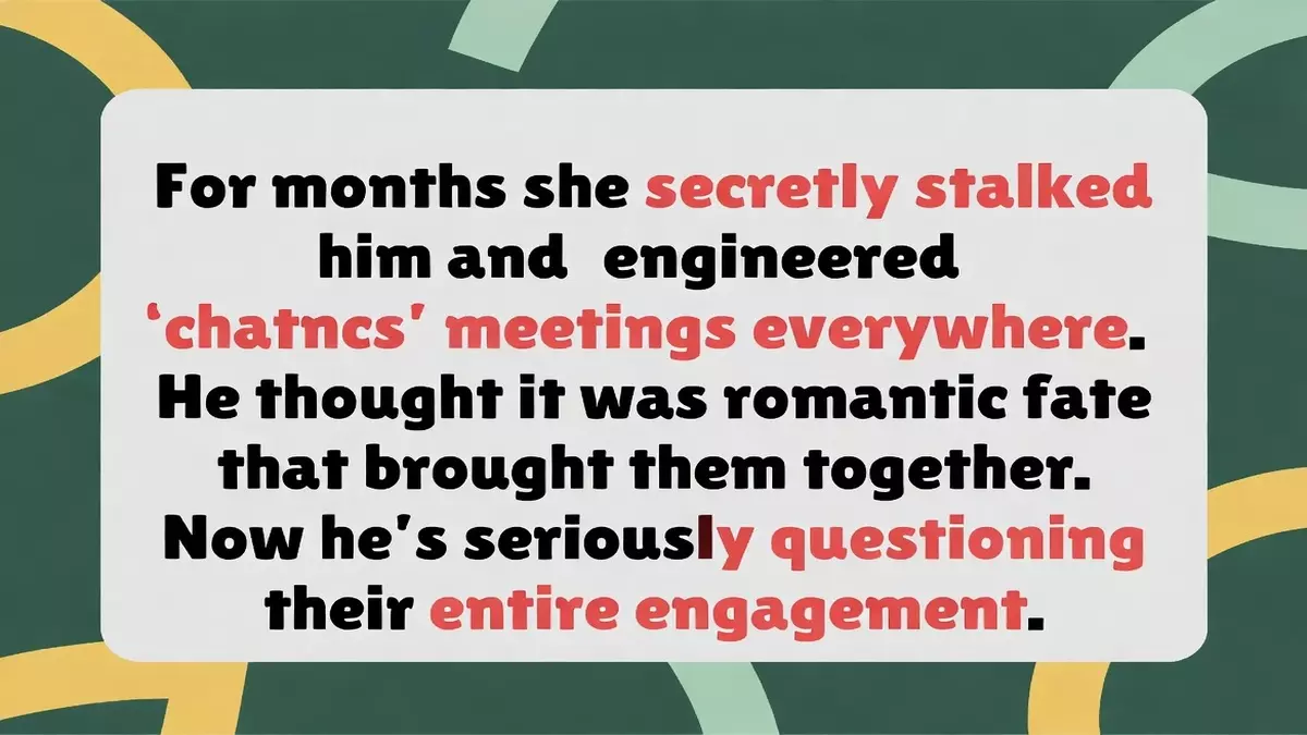 Man Learns Fiancée Stalked Him for Months Before They Met