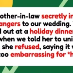Mother-In-Law Secretly Invites Strangers to Wedding, Then Refuses to Uninvite Them to “Save Face”