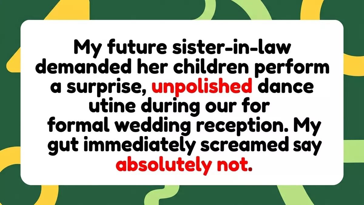 The Wedding Talent Show: Why Rejecting a Sister-In-Law’s Performance Request Is a Necessary Boundary