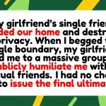 Ultimatum Issued: Boyfriend Reclaims Home After Girlfriend’s Single Friend Infiltrates Apartment